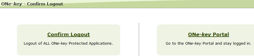 Image of the ONe-key -confirm logout window with a button to confirm logout of all ONe-key protected applications on the left and a button to go the ONe-key portal and stay logged in on the right.