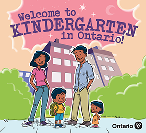 Welcome to Kindergarten in Ontario” book cover page showing drawings of a student ready for kindergarten and standing with their family.