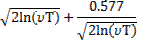 Image of formula: (the square root of 2ln((nu)T)) + 0.577 / (the square root of 2ln((nu)T)). 