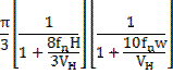 Image of formula: (pi/3)[1/(1+(8(fsubscript n)H)/3(Vsubscript H))][1/(1+(10(fsubscript n)w)/Vsubscript H)]. 