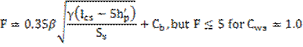 F=0.35β(square root of (γ(l subscript cs) - 5h subscript p ‘)/(S subscript s)+C subscript b, but F≤5 for C subscript ws = 1.0