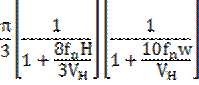 Image of formula: (pi/3)[1/(1+(8(fsubscript n)H)/3(Vsubscript H))][1/(1+(10(fsubscript n)w)/Vsubscript H)]. 