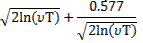 Image of formula: (the square root of 2ln((nu)T)) + 0.577 / (the square root of 2ln((nu)T)). 