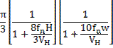 Image of formula: (pi/3)[1/(1+(8(fsubscript n)H)/3(Vsubscript H))][1/(1+(10(fsubscript n)w)/Vsubscript H)]. 
