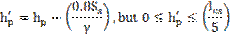 Image of equation: (h subscript p)' = h subscript p – (0.8(S subscript s)/gamma), but 0 ≤ (h subscript p)' ≤ (l subscript cs/5).